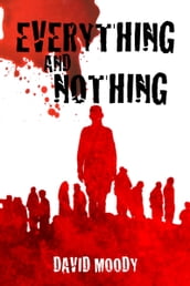 Everything and Nothing: A Prequel to Dog Blood