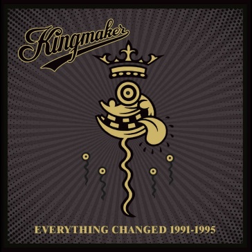 Everything changed 1991-1995 - KINGMAKER