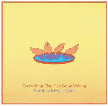 Everything else has gone wrong (deluxe e - BOMBAY BICYCLE CLUB