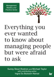 Everything you ever wanted to know about managing people but were afraid to ask