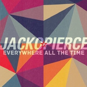 Everywhere all the time - JACKOPIERCE