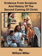 Evidence From Scripture And History Of The Second Coming Of Christ