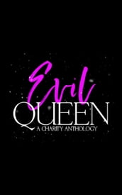 Evil Queen: A Charity Anthology