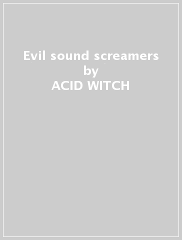 Evil sound screamers - ACID WITCH