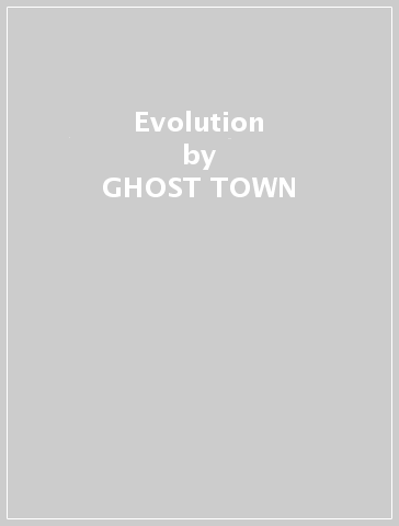 Evolution - GHOST TOWN
