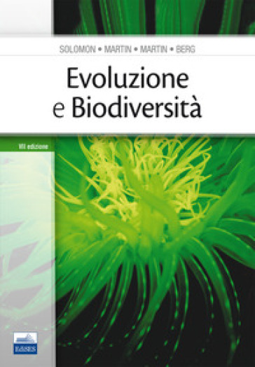Evoluzione e biodiversità - Eldra P. Solomon - Linda R. Berg - Diana W. Martin