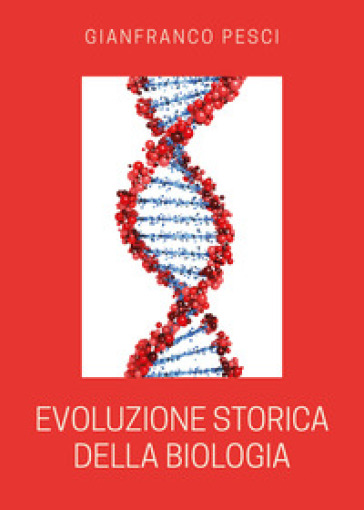 Evoluzione storica della biologia - Gianfranco Pesci