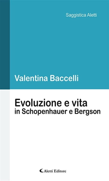 Evoluzione e vita in Schopenhauer e Bergson - Valentina Baccelli