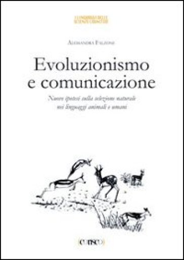 Evoluzionismo e comunicazione. Nuove ipotesi sulla selezione naturale nei linguaggi animali e umani - Alessandra Falzone