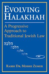 Evolving Halakhah: A Progressive Approach to Traditional Jewish Law