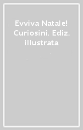 Evviva Natale! Curiosini. Ediz. illustrata