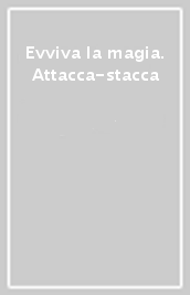 Evviva la magia. Attacca-stacca