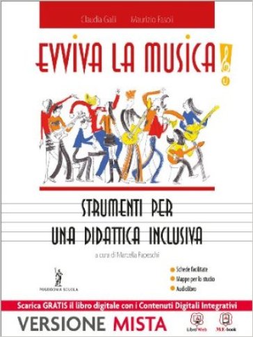 Evviva la musica. Strumenti per una didattica inclusiva. Per la Scuola media. Con e-book. Con espansione online - C. Galli - M. Fasoli