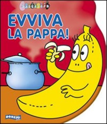 Evviva la pappa! Ediz. illustrata