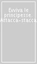 Evviva le principesse. Attacca-stacca