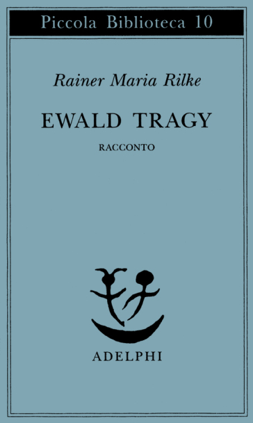 Ewald Tragy. Racconto - Rainer Maria Rilke