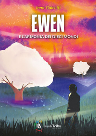 Ewen e l'armonia dei dieci mondi - Irene Galeotti