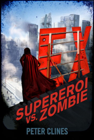 Ex. Supereroi vs Zombie - Peter Clines