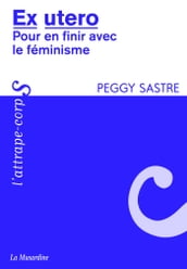 Ex Utéro - pour en finir avec le féminisme