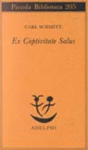Ex captivitate salus - Carl Schmitt