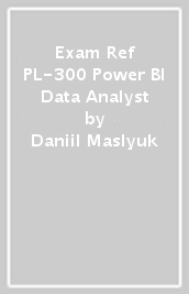 Exam Ref PL-300 Power BI Data Analyst