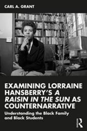 Examining Lorraine Hansberry s A Raisin in the Sun as Counternarrative