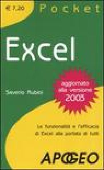 Excel. Le funzionalità e l'efficacia di Excel alla portata di tutti - Saverio Rubini