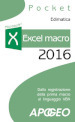 Excel macro 2016. Dalla registrazione della prima macro al linguaggio VBA