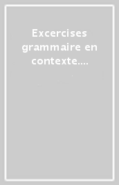 Excercises grammaire en contexte. Niveau B2. Per le Scuole superiori. Con e-book. Con espansione online. Vol. 2