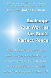 Exchange Your Worries for God s Perfect Peace