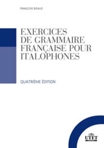 Exercices de grammaire française pour italophones. Con File audio per il download - Françoise Bidaud