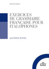 Exercices de grammaire française pour italophones. Con File audio per il download