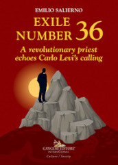 Exile number 36. A revolutionary priest echoes Carlo Levi