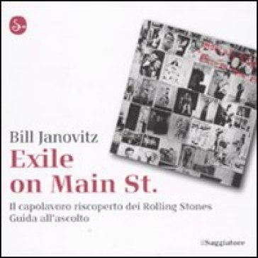 Exile on Main St. Il capolavoro riscoperto dei Rolling Stones. Guida all'ascolto - Bill Janovitz