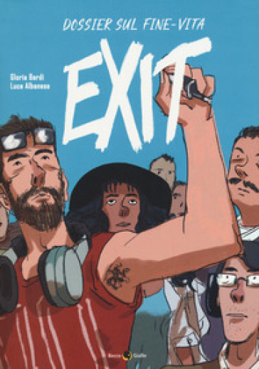 Exit. Dossier sul fine vita - Gloria Bardi - Luca Albanese