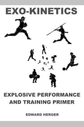 Exo-Kinetics: Explosive Performance and Training Primer