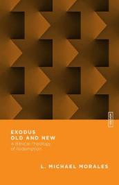 Exodus Old and New ¿ A Biblical Theology of Redemption