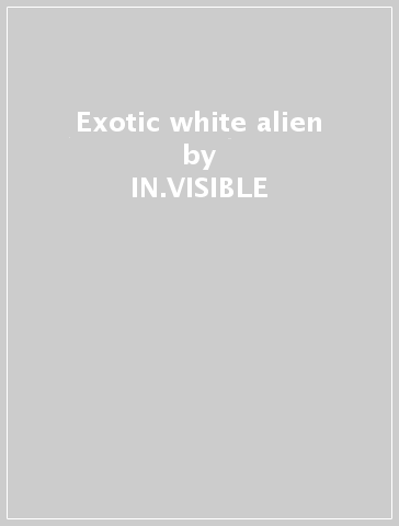 Exotic white alien - IN.VISIBLE