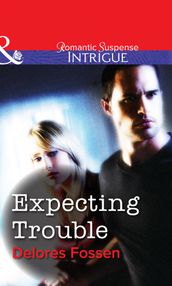 Expecting Trouble (Mills & Boon Intrigue)
