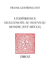 L Expérience huguenote au Nouveau Monde (XVIe siècle)