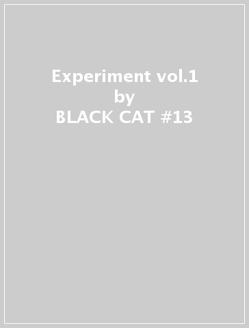 Experiment vol.1 - BLACK CAT #13