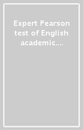 Expert Pearson test of English academic. B1. Per le Scuole superiori. Con espansione online