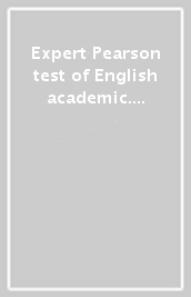 Expert Pearson test of English academic. B2. Per le Scuole superiori. Con espansione online