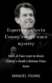 Experts says Kevin Conroy s death was a mystery