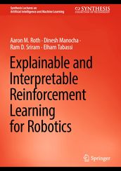 Explainable and Interpretable Reinforcement Learning for Robotics