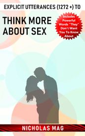 Explicit Utterances (1272 +) to Think More about Sex