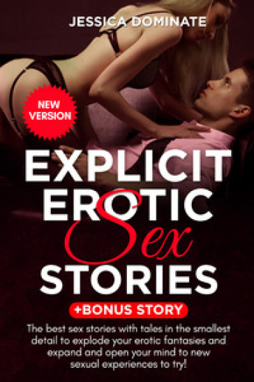 Explicit erotic sex stories. +Bonus story. The best sex stories with tales in the smallest...