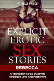 Explicit erotic sex stories. Rebecca. A young Irish co-ed discovers forbidden love and much more