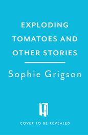 Exploding Tomatoes and Other Stories