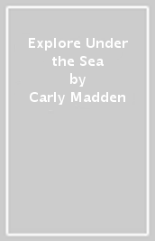 Explore Under the Sea